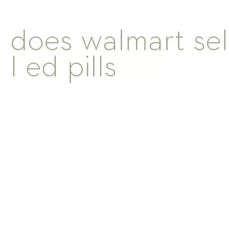 does walmart sell ed pills