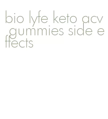 bio lyfe keto acv gummies side effects