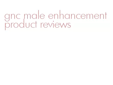 gnc male enhancement product reviews