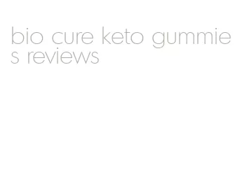 bio cure keto gummies reviews