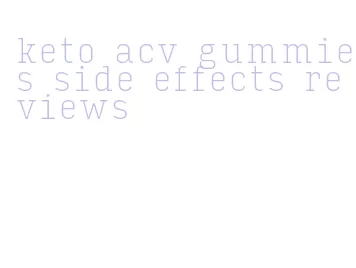 keto acv gummies side effects reviews