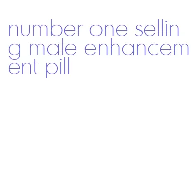 number one selling male enhancement pill