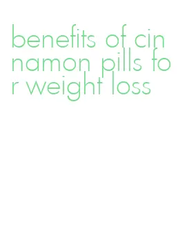 benefits of cinnamon pills for weight loss