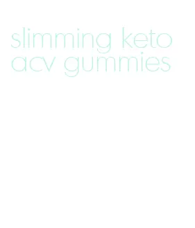 slimming keto acv gummies