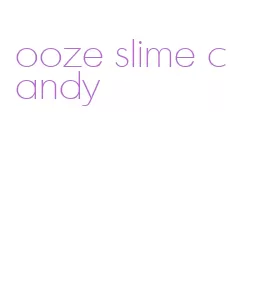 ooze slime candy