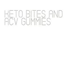 keto bites and acv gummies