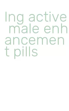 lng active male enhancement pills