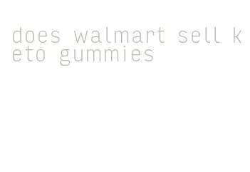 does walmart sell keto gummies