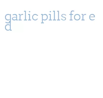 garlic pills for ed