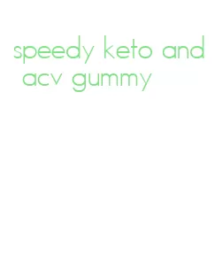 speedy keto and acv gummy