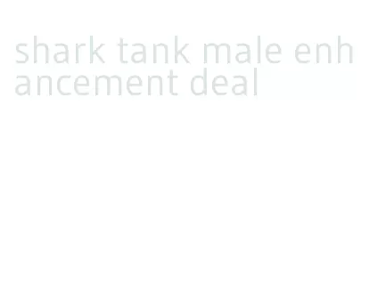 shark tank male enhancement deal