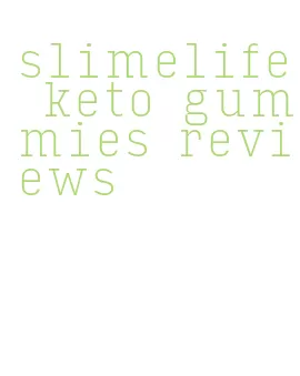 slimelife keto gummies reviews