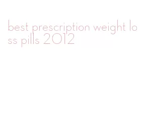 best prescription weight loss pills 2012