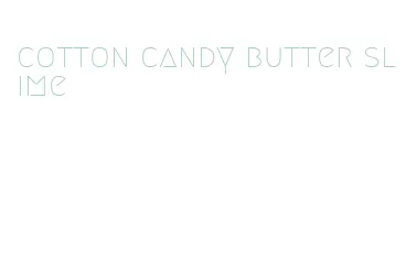 cotton candy butter slime