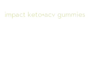 impact keto+acv gummies