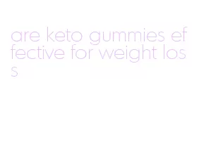 are keto gummies effective for weight loss