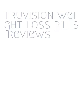 truvision weight loss pills reviews