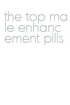 the top male enhancement pills