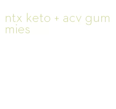 ntx keto + acv gummies