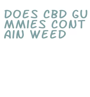 does cbd gummies contain weed