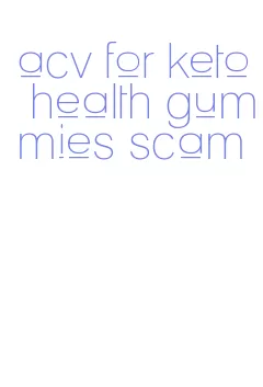 acv for keto health gummies scam