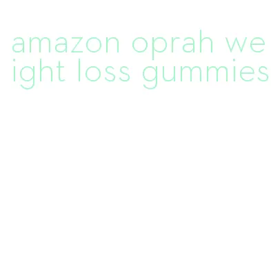 amazon oprah weight loss gummies