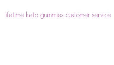 lifetime keto gummies customer service