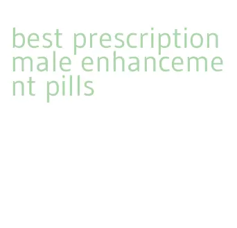 best prescription male enhancement pills