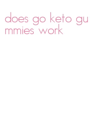 does go keto gummies work