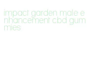 impact garden male enhancement cbd gummies