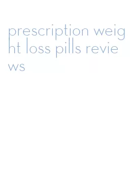 prescription weight loss pills reviews
