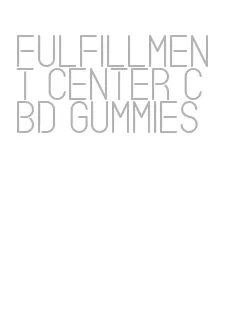 fulfillment center cbd gummies