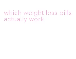 which weight loss pills actually work