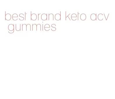 best brand keto acv gummies