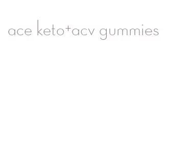 ace keto+acv gummies