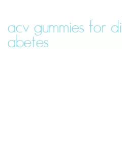 acv gummies for diabetes