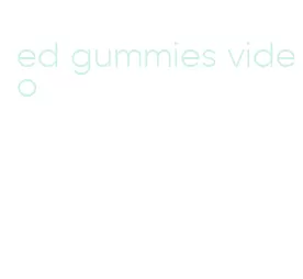 ed gummies video
