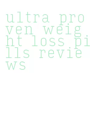 ultra proven weight loss pills reviews