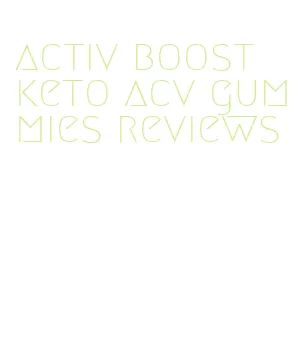 activ boost keto acv gummies reviews