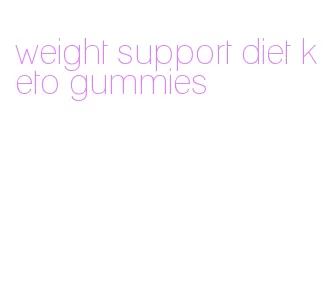 weight support diet keto gummies