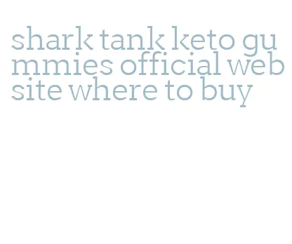 shark tank keto gummies official website where to buy