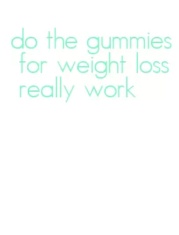 do the gummies for weight loss really work