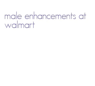 male enhancements at walmart