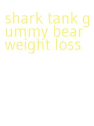 shark tank gummy bear weight loss