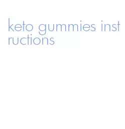 keto gummies instructions