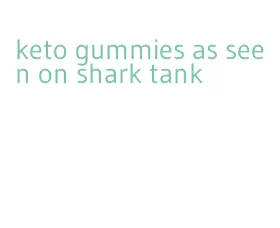 keto gummies as seen on shark tank