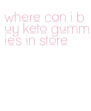 where can i buy keto gummies in store