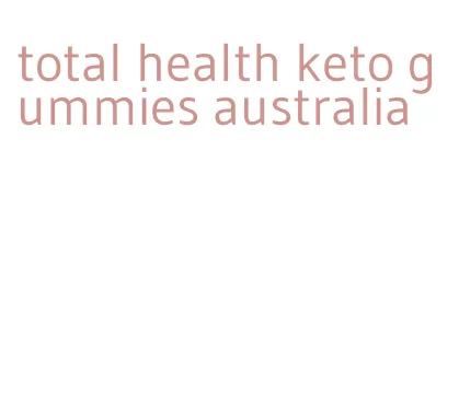 total health keto gummies australia