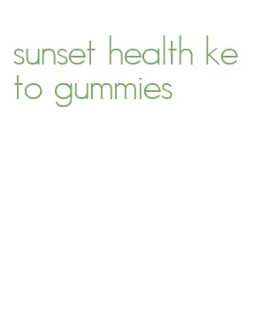 sunset health keto gummies