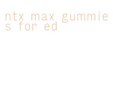 ntx max gummies for ed